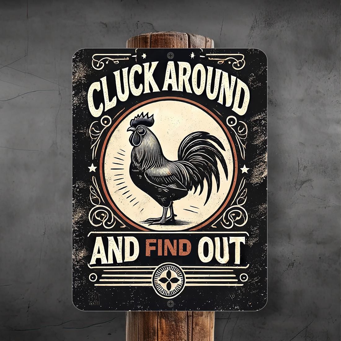 Cluck Around and Find Out – Rustic Farmhouse Metal Sign – 9x12 or 12x18 – Funny Chicken Sign – Weatherproof – Indoor/Outdoor Use